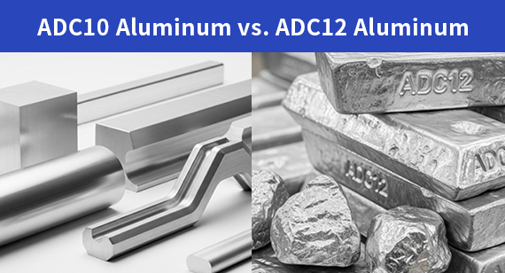 ADC10 Aluminum vs. ADC12 Aluminum: What's the Difference?